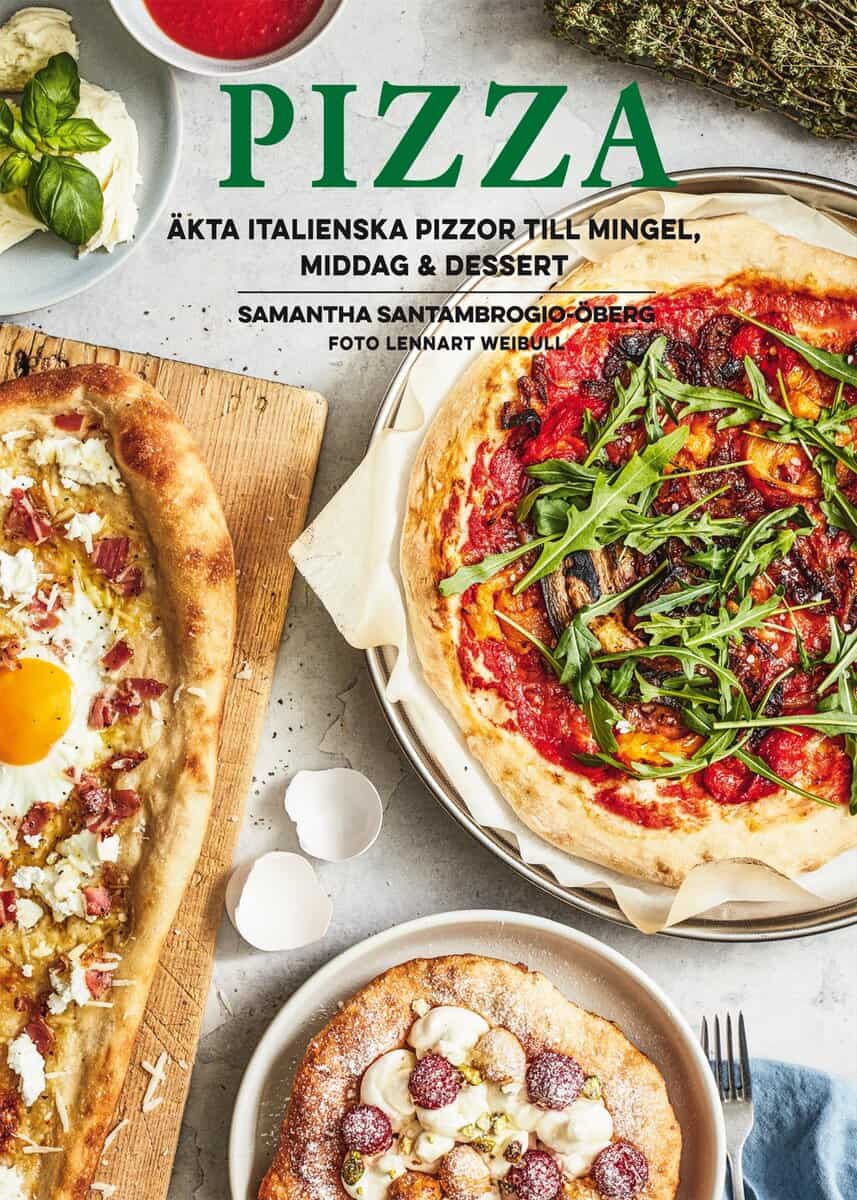 Samantha Santambrogio-Öberg : Pizza : äkta italienska pizzor till mingel, middag och dessert