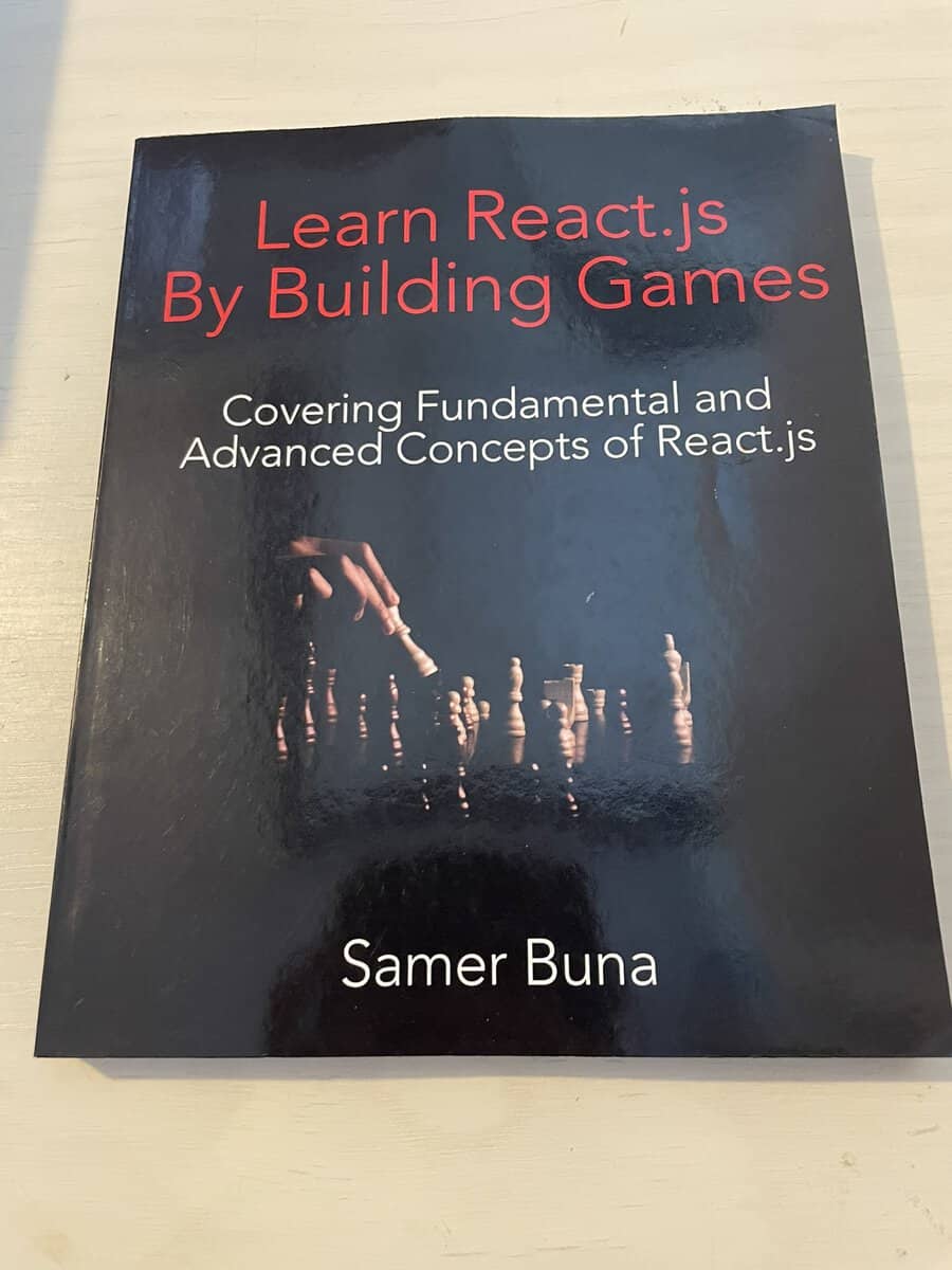 Samer Buna : Learn React.js By Building Games - Covering Fundamental and Advanced Concepts of React,js