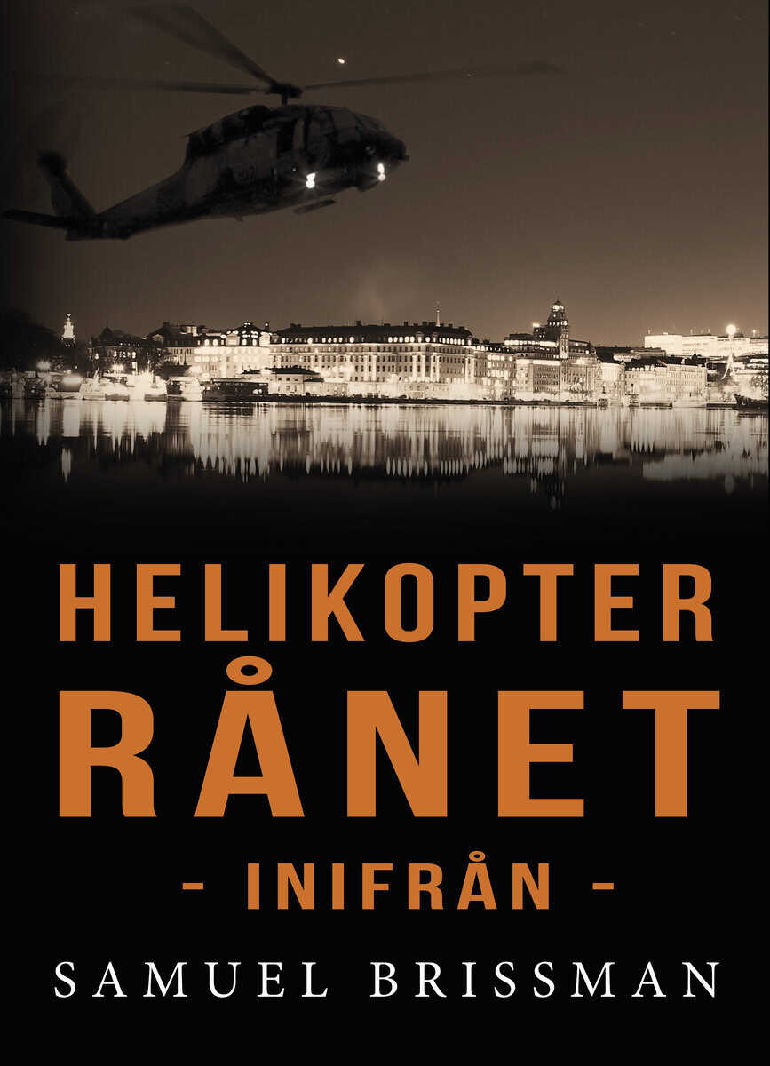 Samuel Brissman : Helikopterrånet - inifrån