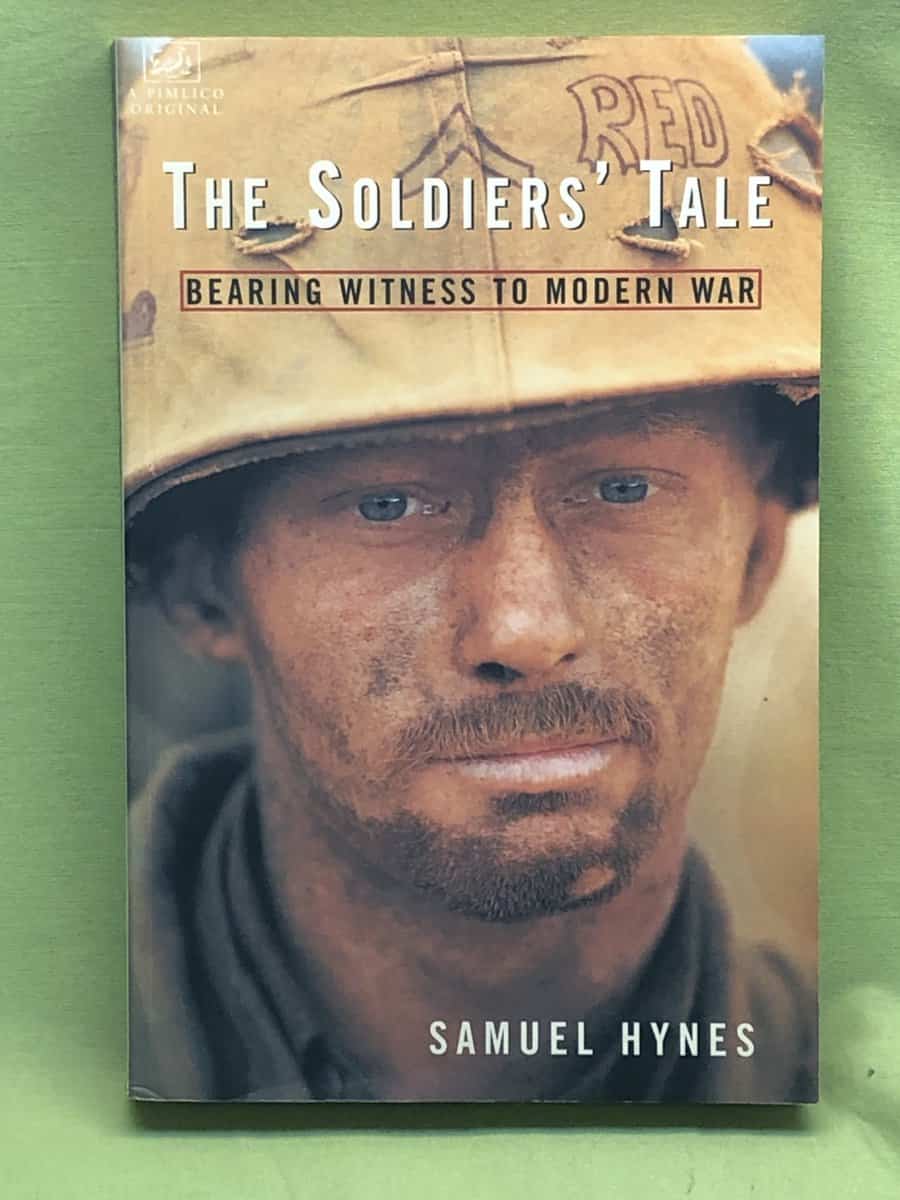 Samuel Hynes : Soldiers Tale Bearing Witness to Modern