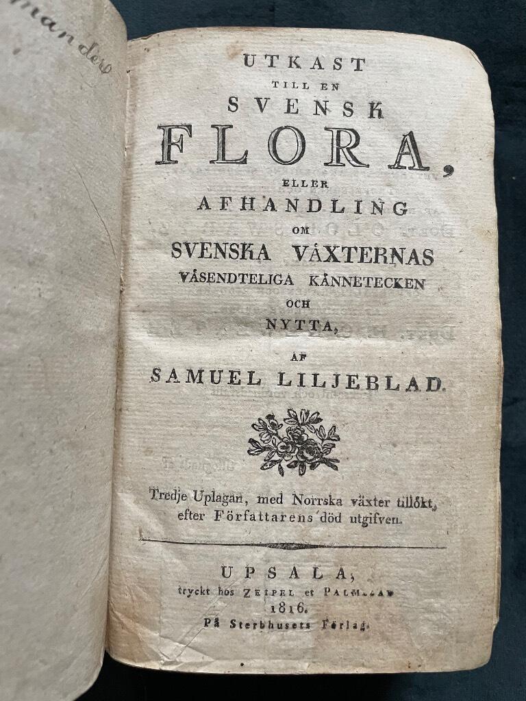 Samuel Liljeblad : Utkast till en Svensk flora, eller afhandling om Svenska växternas väsendtliga kännetecken och nytta. Tredje upplagan med Norsska växter tillökt, efter författarens död utgifven