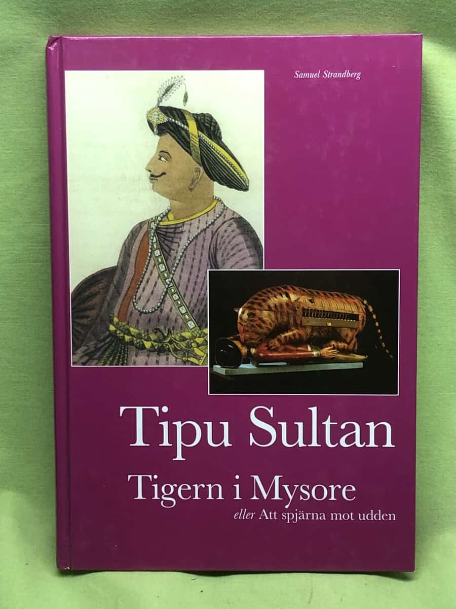 Samuel Strandberg : Tipu Sultan - tigern i Mysore eller Att spjärna mot udden