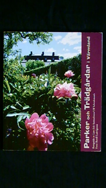 Samuelsson, Lars Eric ; Schenkmanis, Ulf : Parker och trädgårdar i Värmland