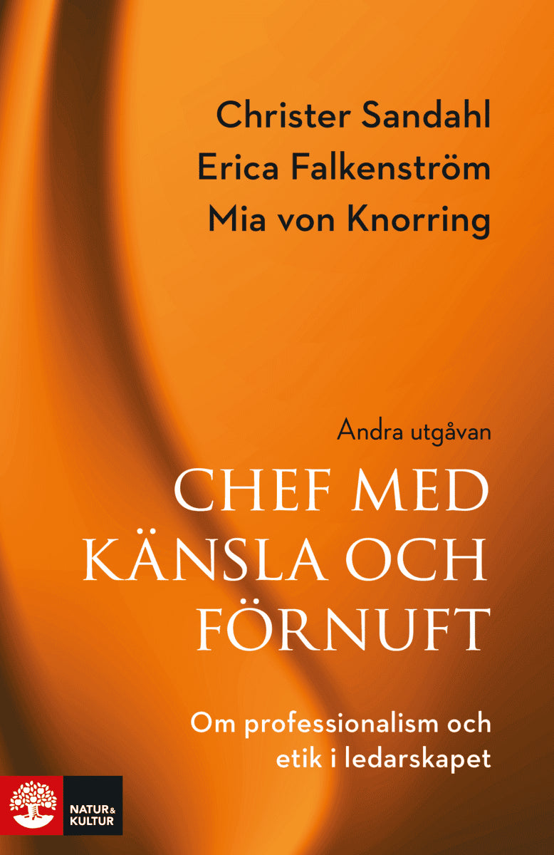 Sandahl, Christer ; Falkenström, Erica ; Knorring, Mia von : Chef med känsla och förnuft : om professionalism och etik i ledarskapet 2:a