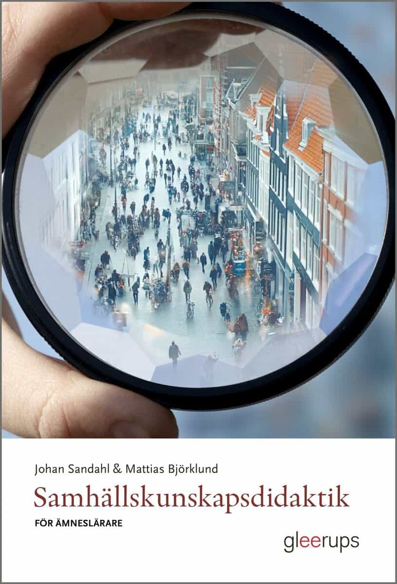 Sandahl, Johan ; Björklund, Mattias : Samhällskunskapsdidaktik för ämneslärare