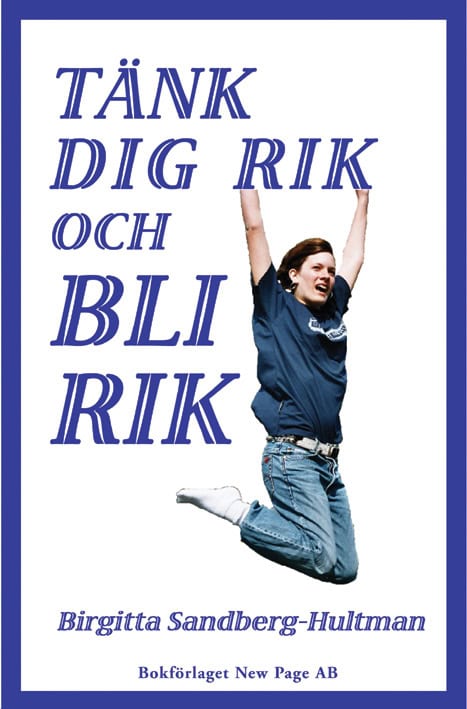 Sandberg-Hultman Birgitta : Tänk dig rik  och bli rik!