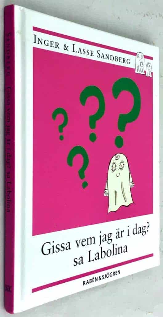 Sandberg, Inger ; Sandberg, Lasse : Gissa vem jag är i dag? sa Labolina