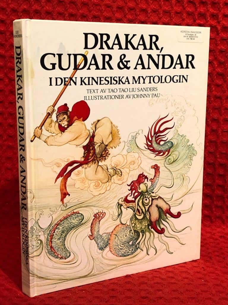 Sanders, Tao Tao Liu ; Pau, Johnny ; Jungefeldt, Siv... : Drakar, gudar & andar i den kinesiska mytologin