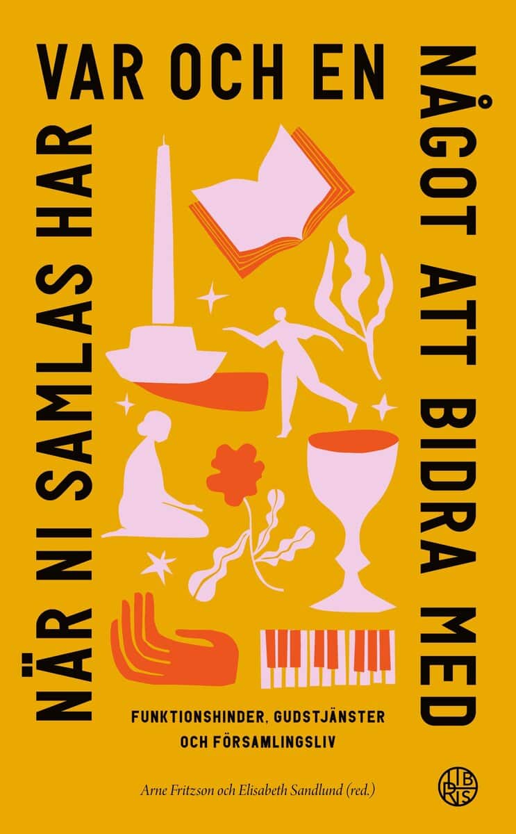 Sandlund, Elisabeth ; Fritzson, Arne [red.] : När ni samlas har var och en något att bidra med