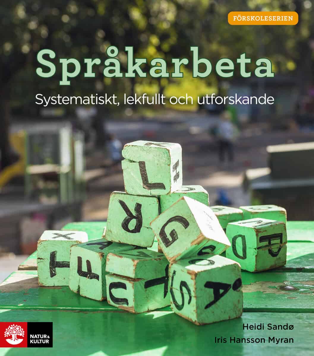 Sandö, Heidi ; Hansson Myran, Iris : Språkarbeta : systematiskt, lekfullt och utforskande