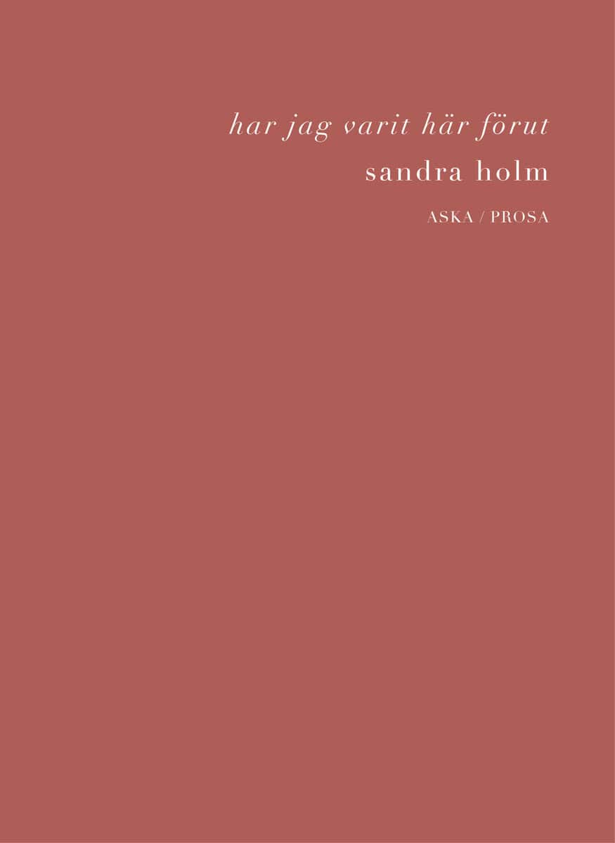 Sandra Holm : Har jag varit här förut