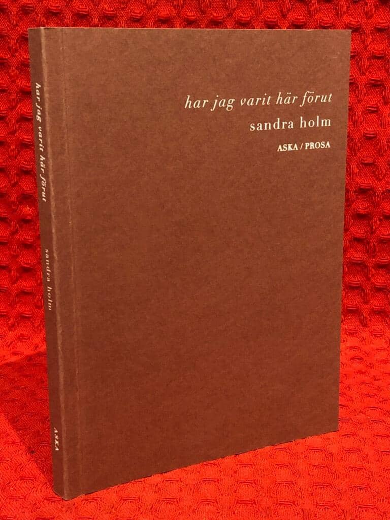 Sandra Holm : Har jag varit här förut