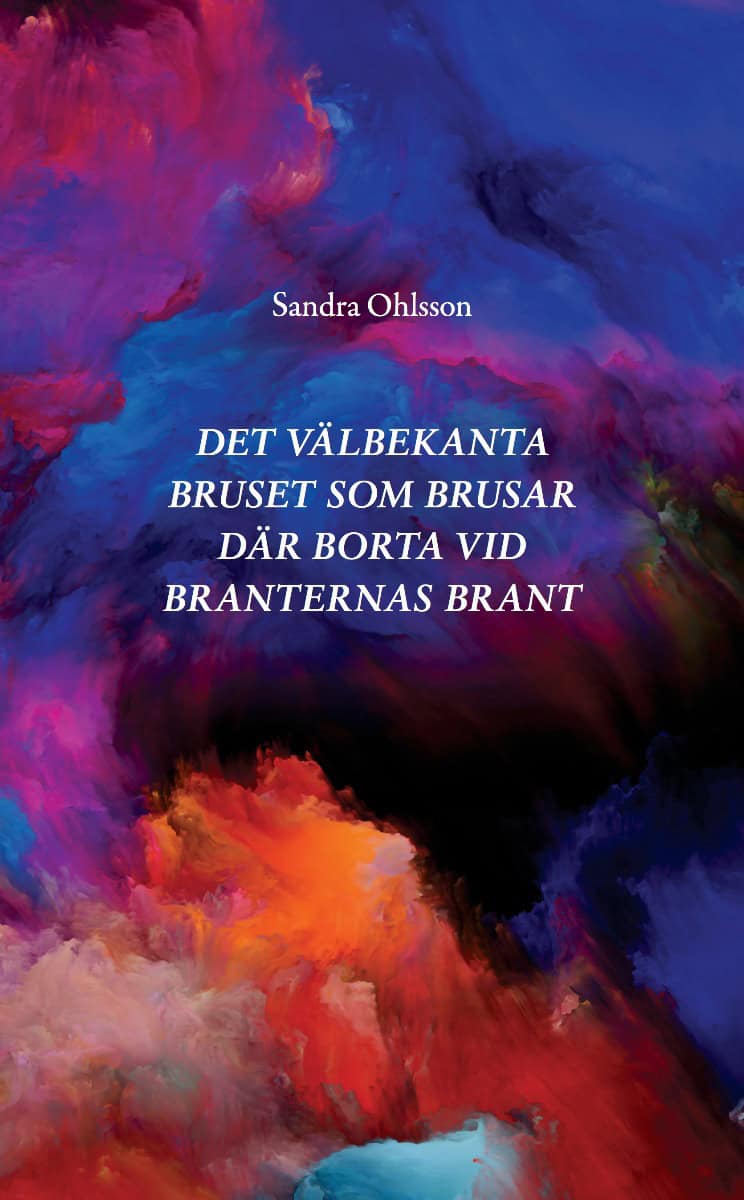 Sandra Ohlsson : Det välbekanta bruset som brusar där borta vid branternas brant