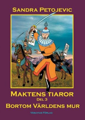 Sandra Petojevic : Maktens tiaror Del 3 - Bortom Världens mur