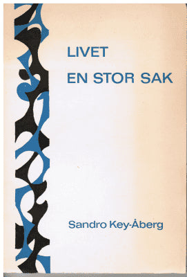 Sandro Key-Åberg : Livet en stor sak