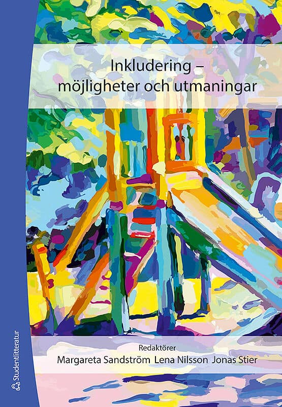 Sandström, Margareta ; Stier, Jonas ; Nilsson, Lena [red.] : Inkludering