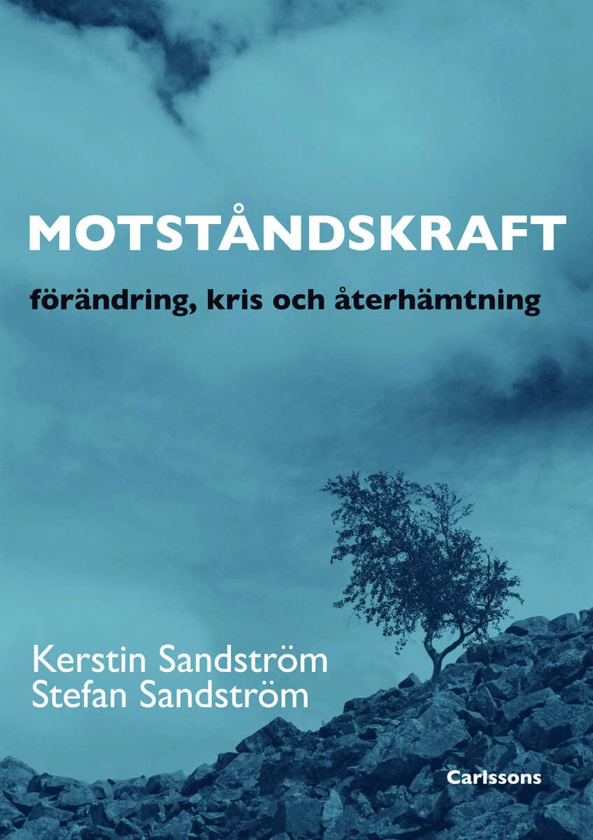 Sandström, Stefan ; Sandström, Kerstin : Motståndskraft : förädning, kris och återhämtning