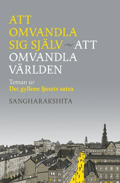Sangharakshita : Att omvandla sig själv, att omvandla världen