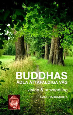 Sangharakshita : Buddhas ädla åttafaldiga väg : vision och omvandling