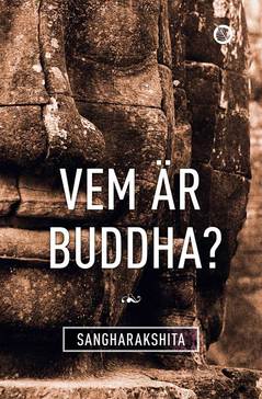 Sangharakshita : Vem är Buddha?