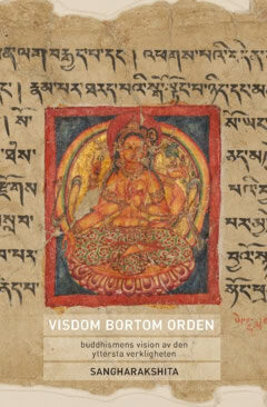 Sangharakshita : Visdom bortom orden : buddhismens vision av den yttersta verkligheten