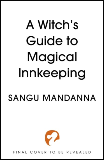 Sangu Mandanna : A Witch's Guide to Magical Innkeeping