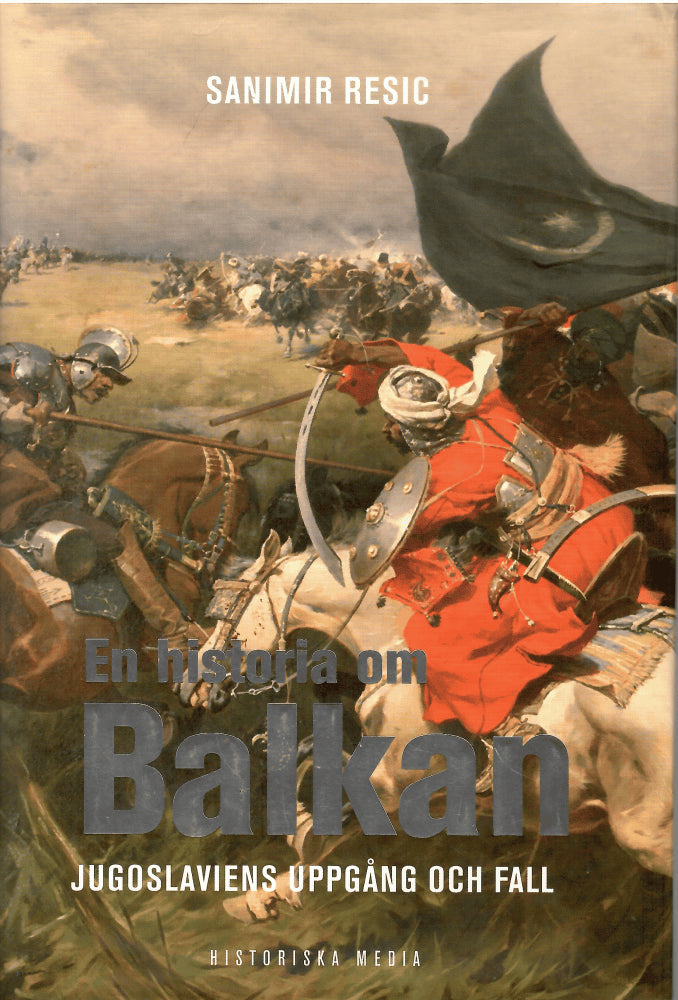 Sanimir Resic : En historia om Balkan