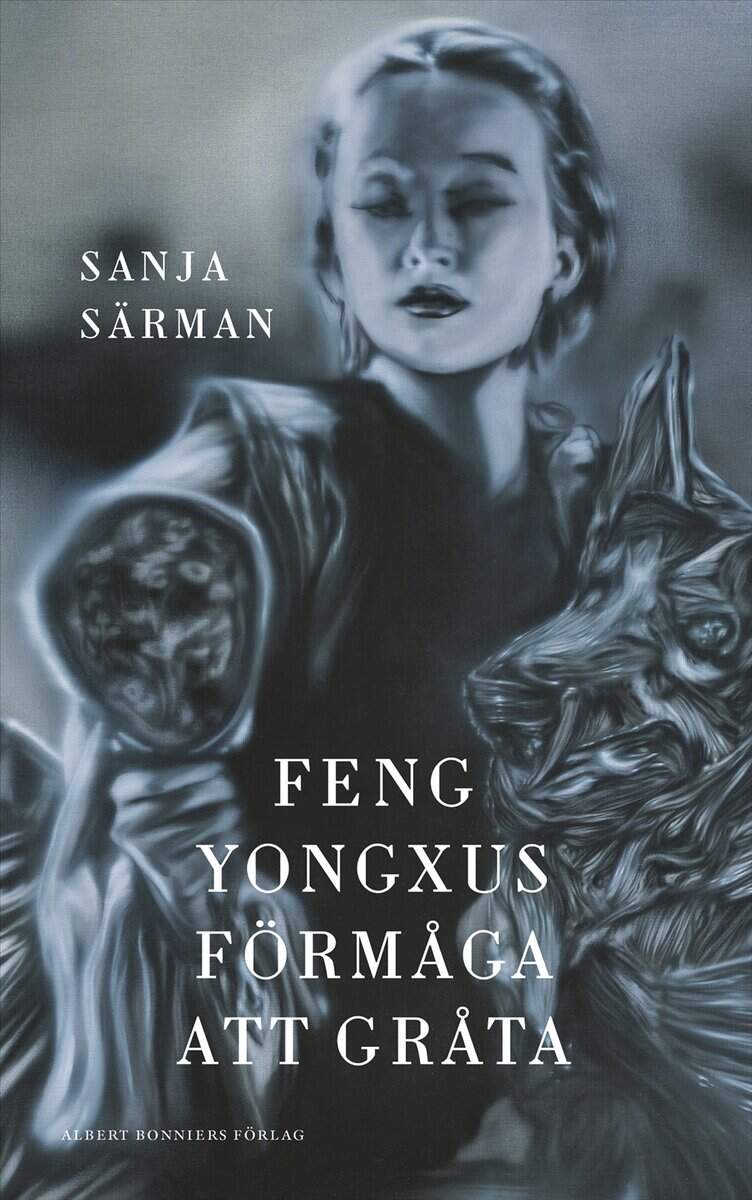 Sanja Särman : Feng Yongxus förmåga att gråta