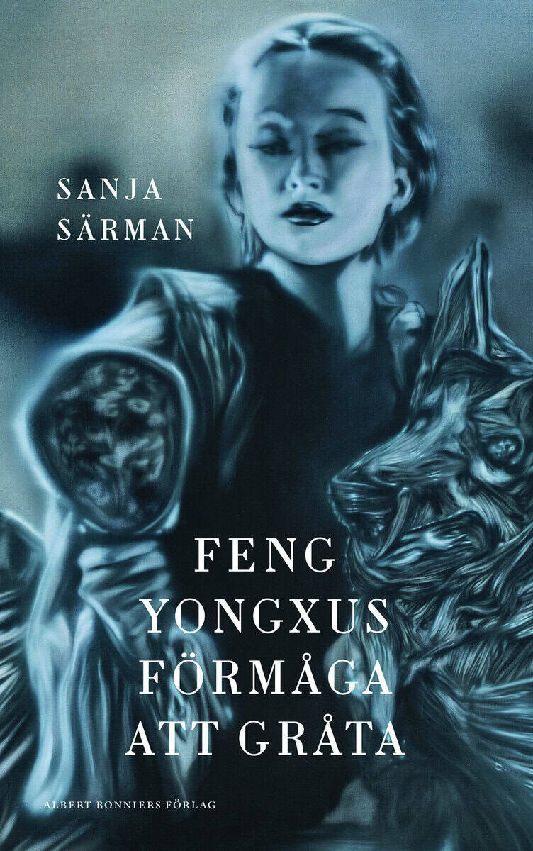 Sanja Särman : Feng Yongxus förmåga att gråta