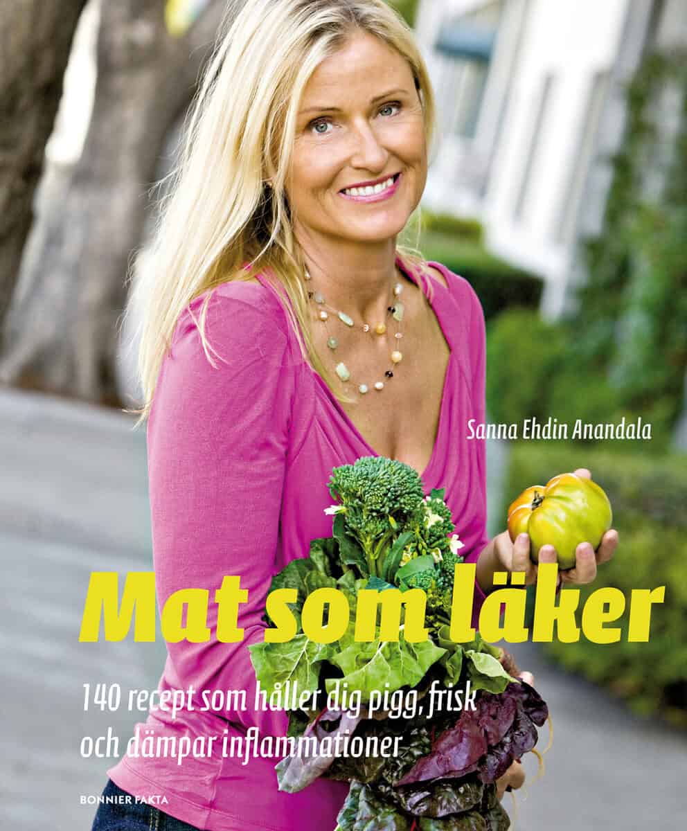 Sanna Ehdin : Mat som läker : 140 recept som håller dig pigg, frisk och dämpar inflammationer