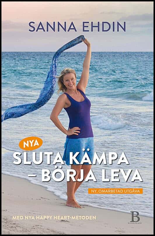 Sanna Ehdin : Nya Sluta kämpa - börja leva