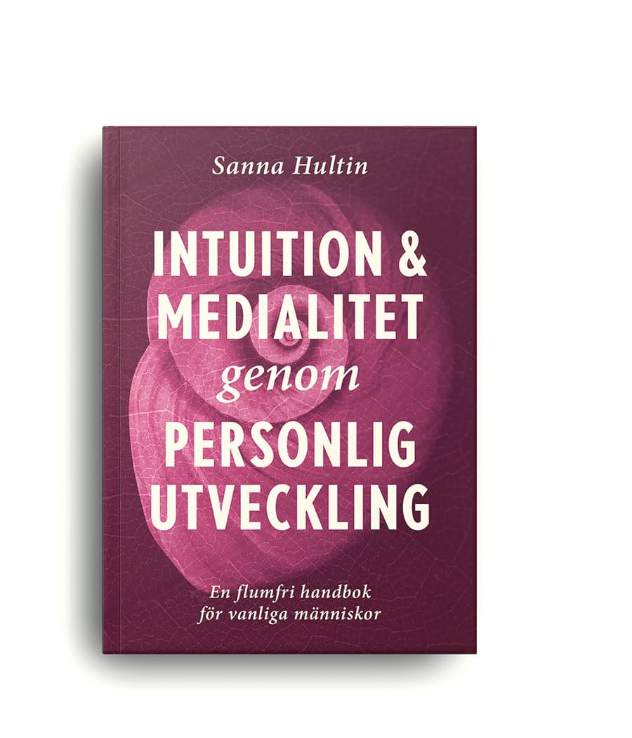 Sanna Hultin : Intuition & medialitet genom personlig utveckling: en flumfri handbok för vanliga människor