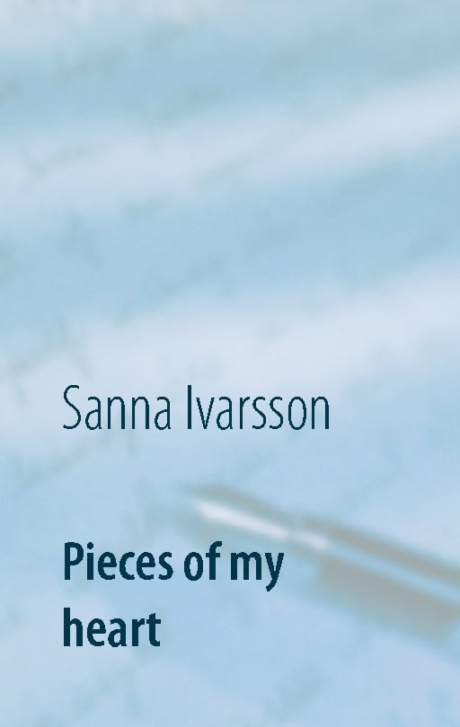 Sanna Ivarsson : Pieces of my heart
