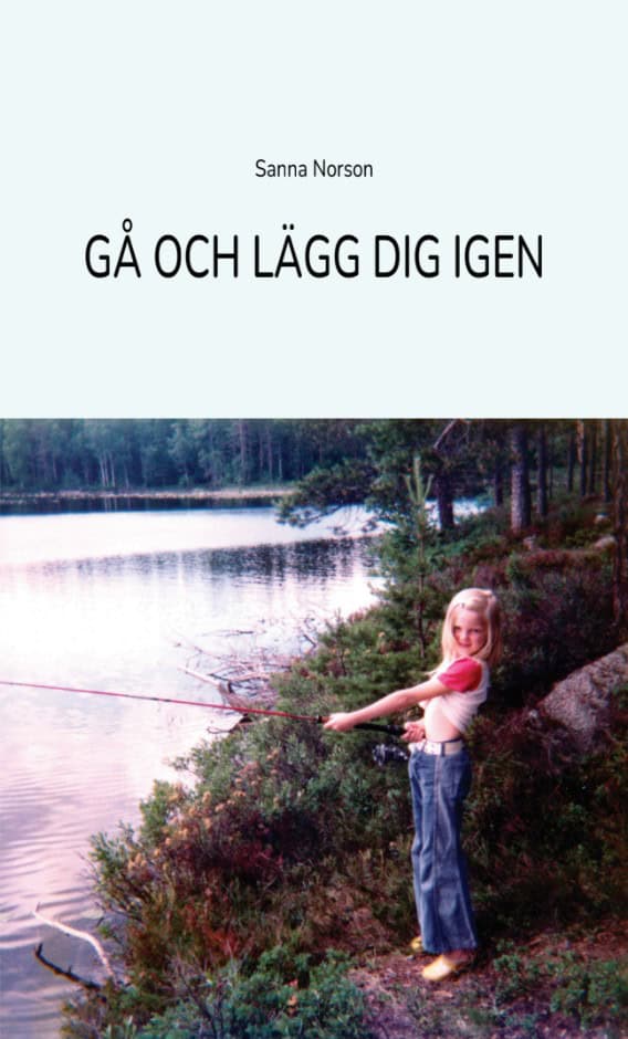 Sanna Norson : Gå och lägg dig igen