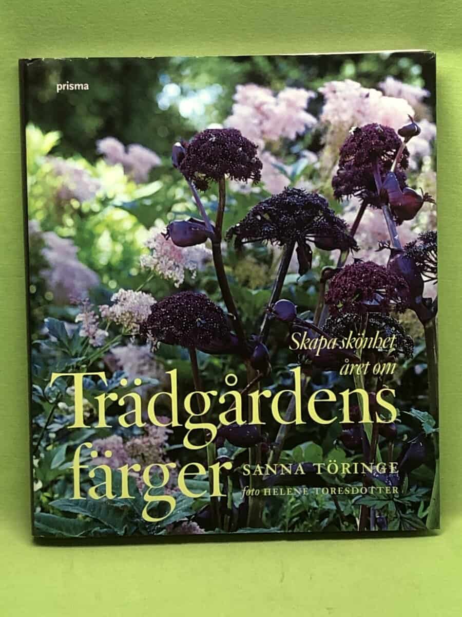 Sanna Töringe : Trädgårdens färger skapa skönhet året om
