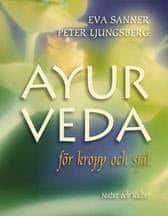 Sanner, Eva ; Ljungsberg, Peter : Ayurveda : för kropp och själ