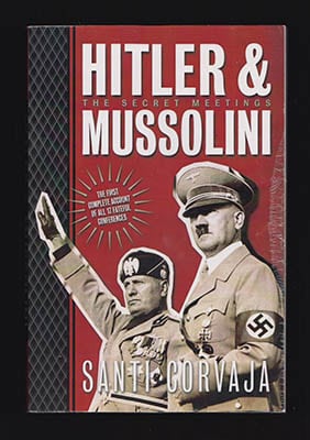 Santi Corvaja : Hitler and Mussolini. The Secret Meetings