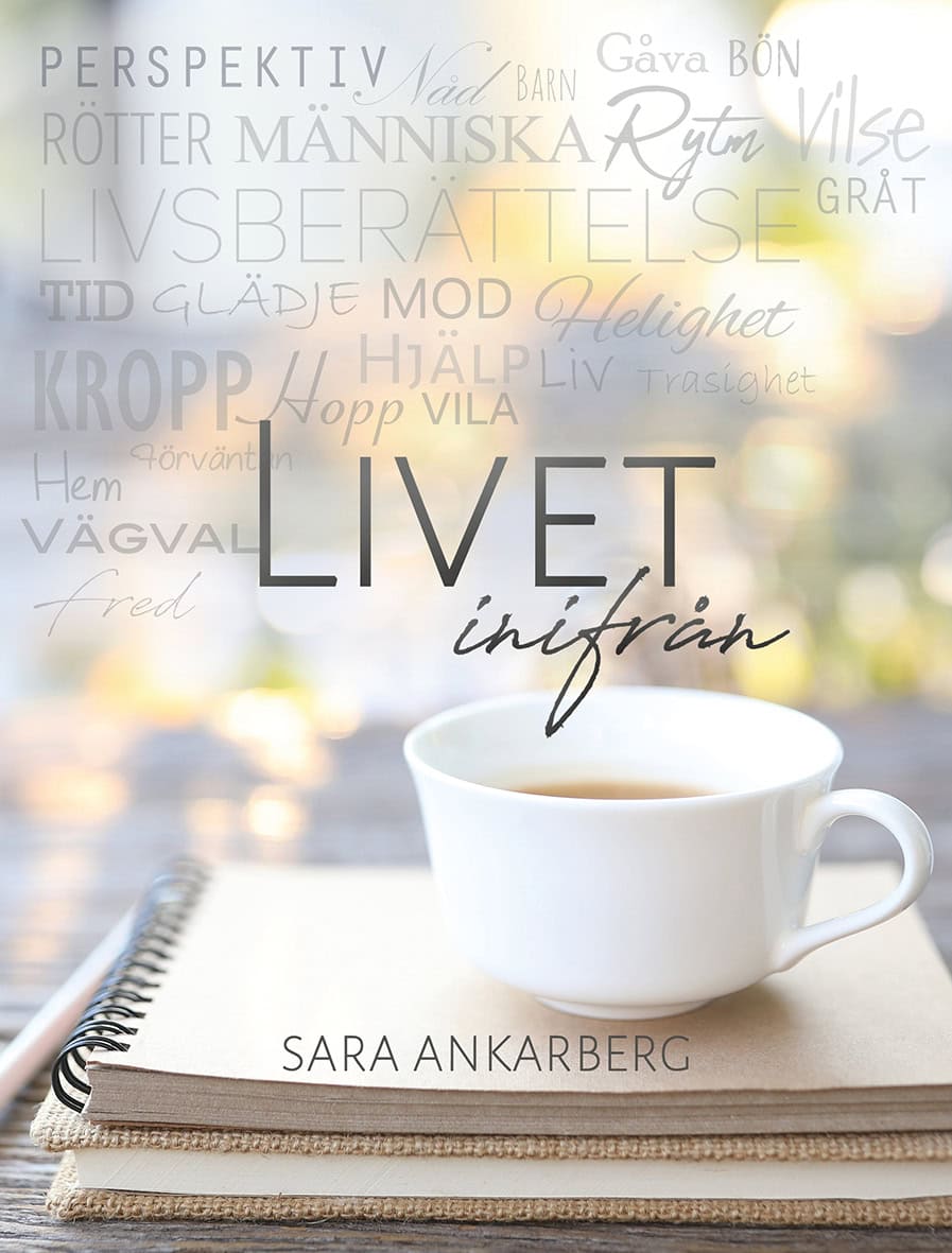 Sara Ankarberg : Livet inifrån