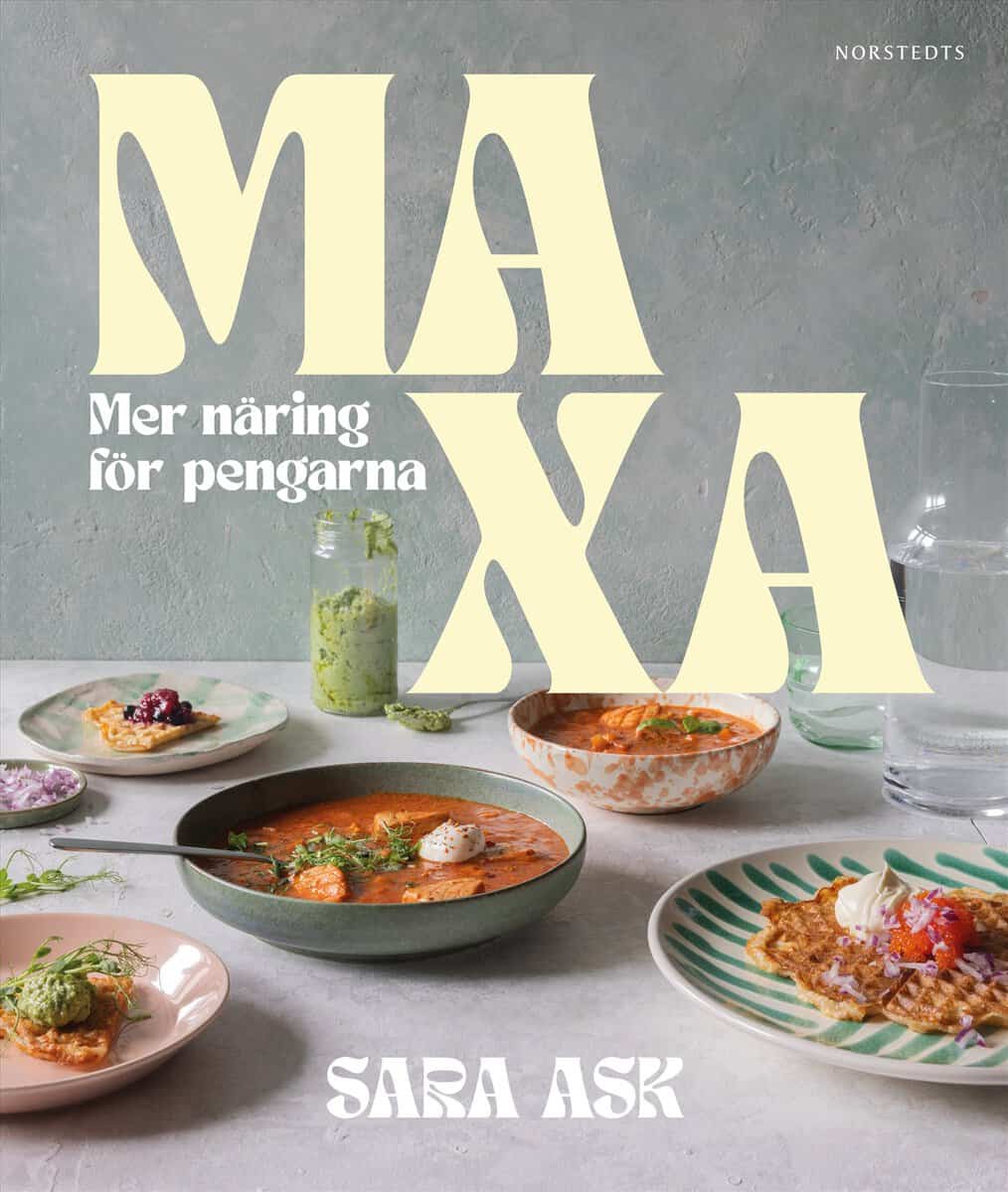 Sara Ask : Maxa : mer näring för pengarna