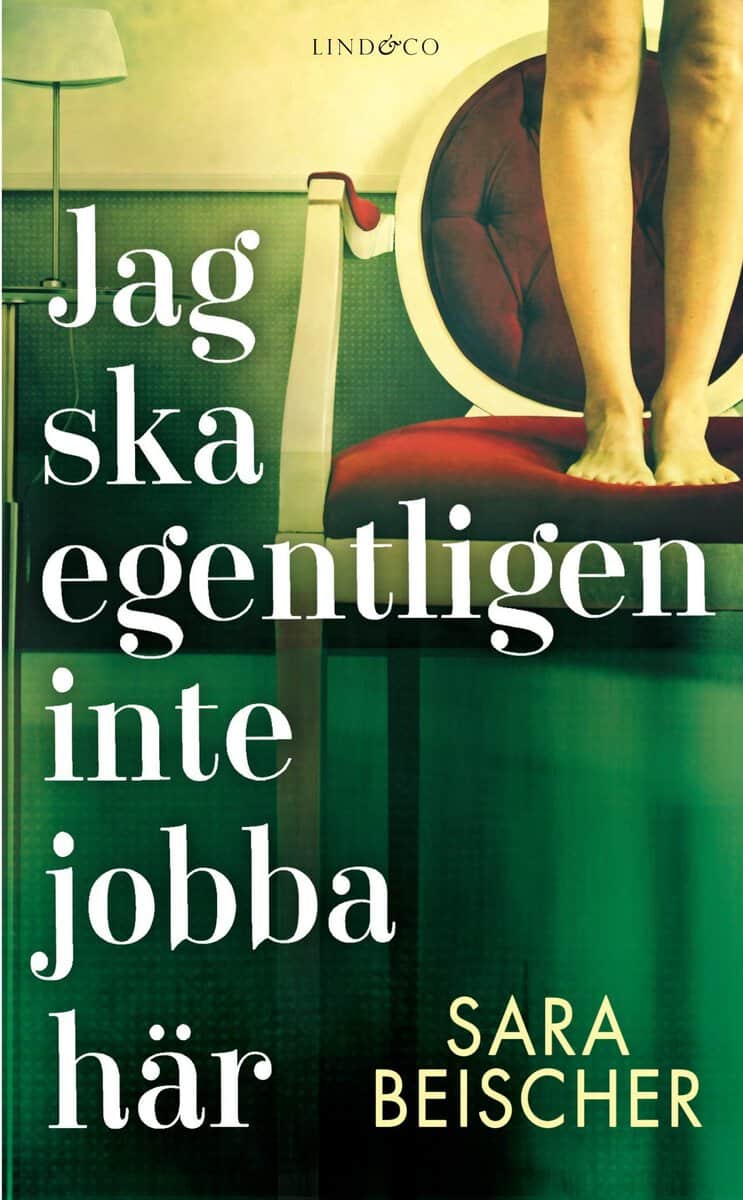 Sara Beischer : Jag ska egentligen inte jobba här