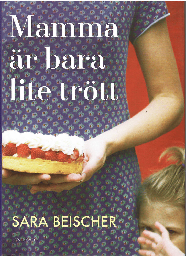 Sara Beischer : Mamma är bara lite trött