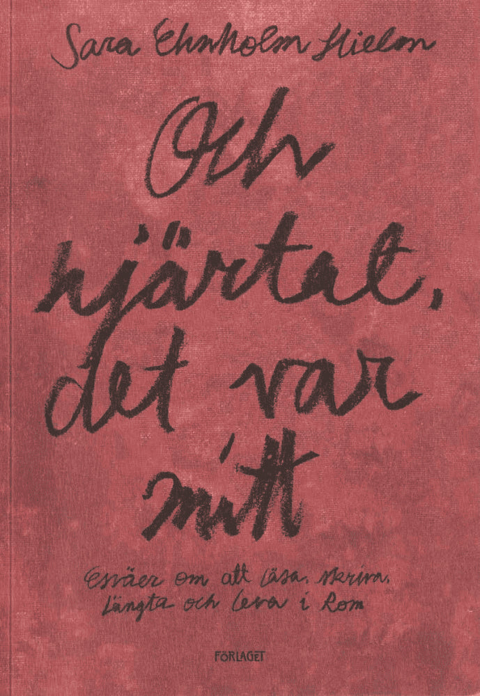 Sara Ehnholm Hielm : Och hjärtat, det var mitt