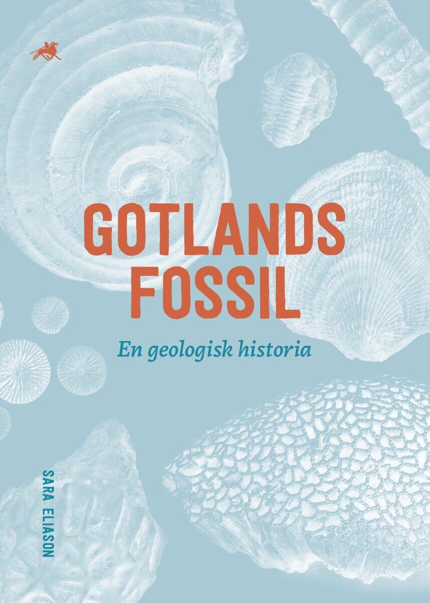 Sara Eliason : Gotlands fossil – en geologisk historia