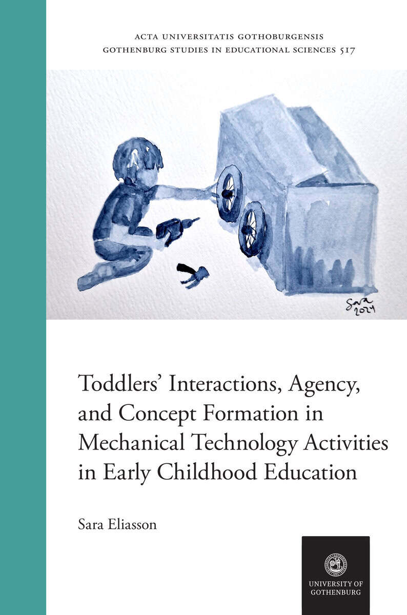 Sara Eliasson : Toddlers’ interactions, agency and concept formation in mechanical technology activities in early childhood education