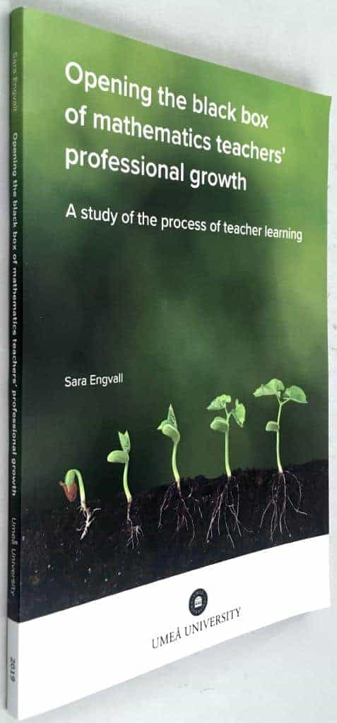 Sara Engvall : Opening the black box of mathematics teachers' professional growth - A study of the process of techer learning