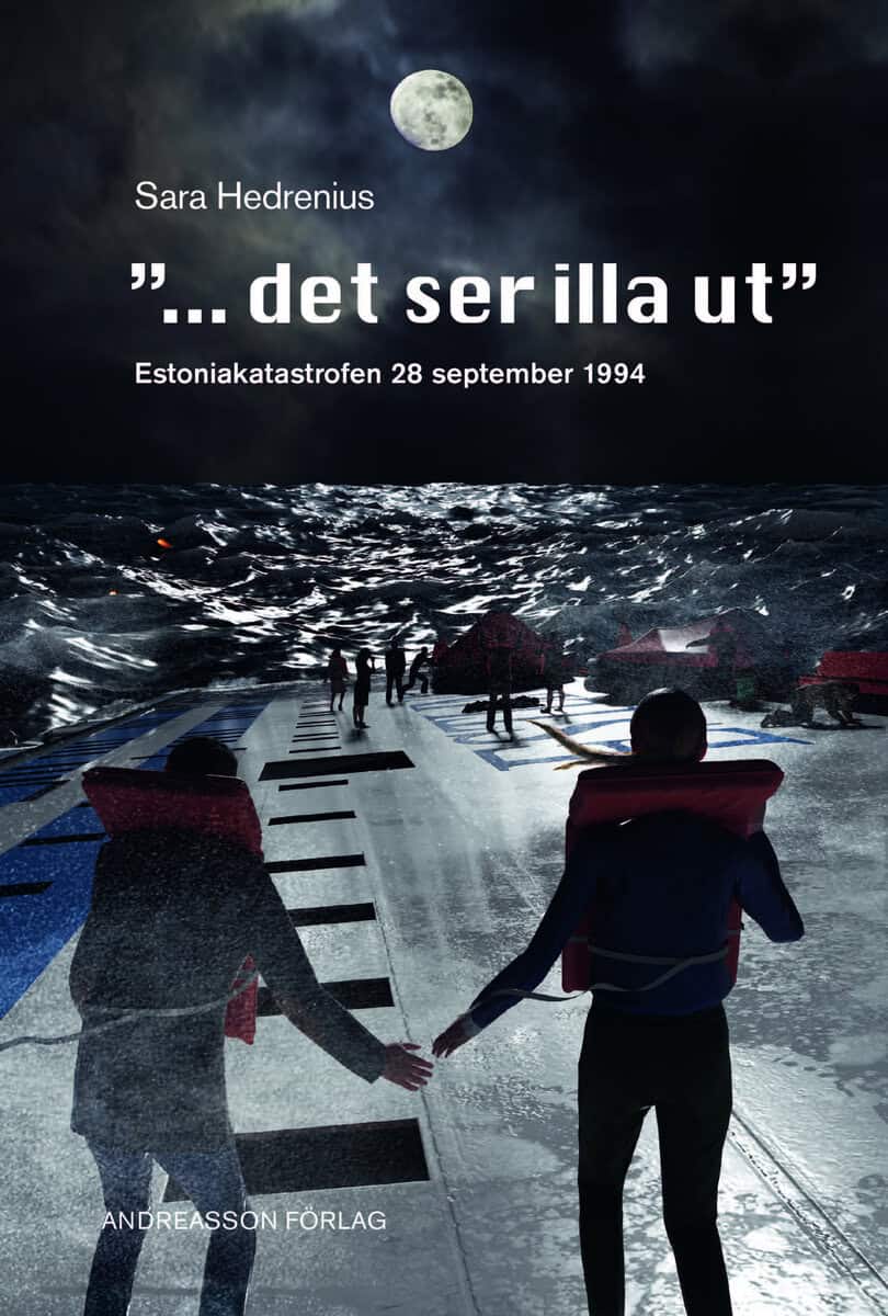 Sara Hedrenius : '...det ser illa ut' : Estoniakatastrofen 28 september 1994