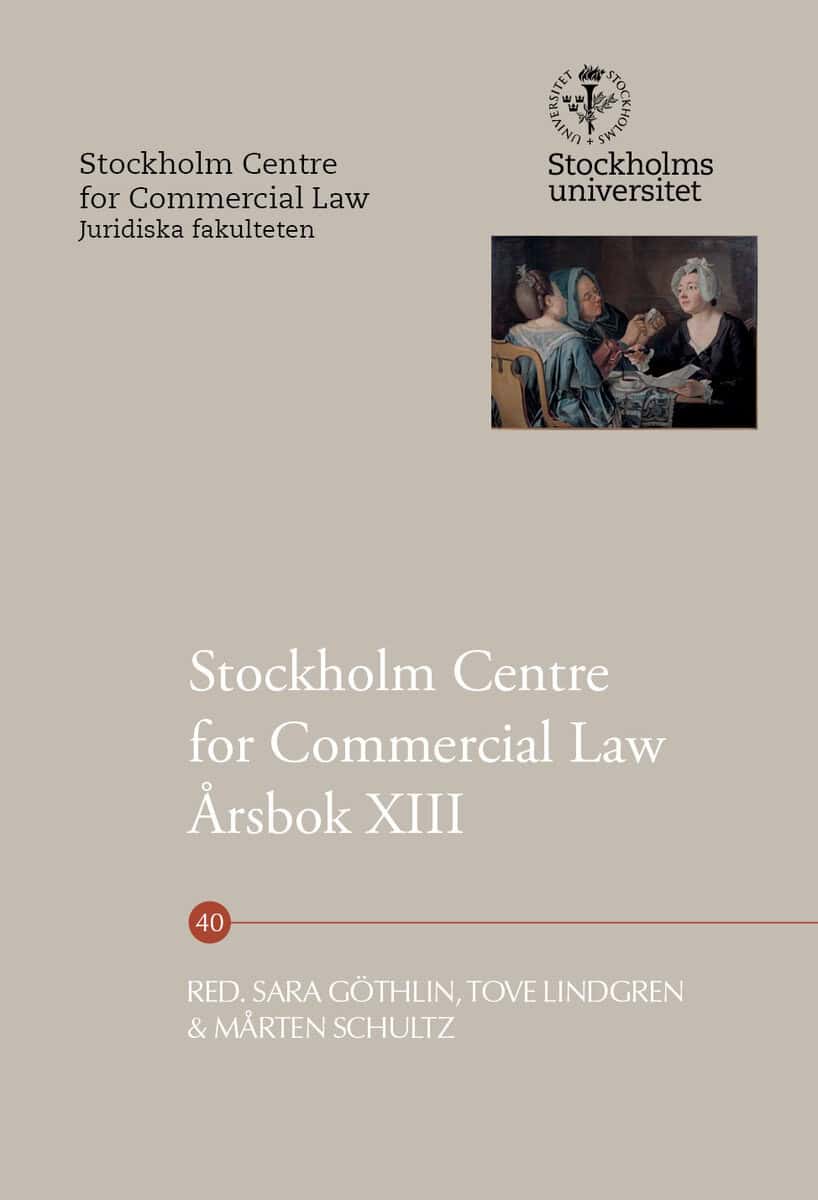 Göthlin, Sara ; Lindgren, Tove ; Schultz, Mårten [red.] : Stockholm Centre for Commercial Law Årsbok XIII