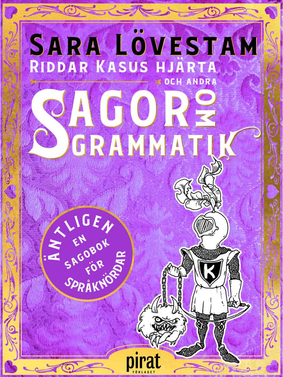 Sara Lövestam : Riddar Kasus hjärta och andra sagor om grammatik