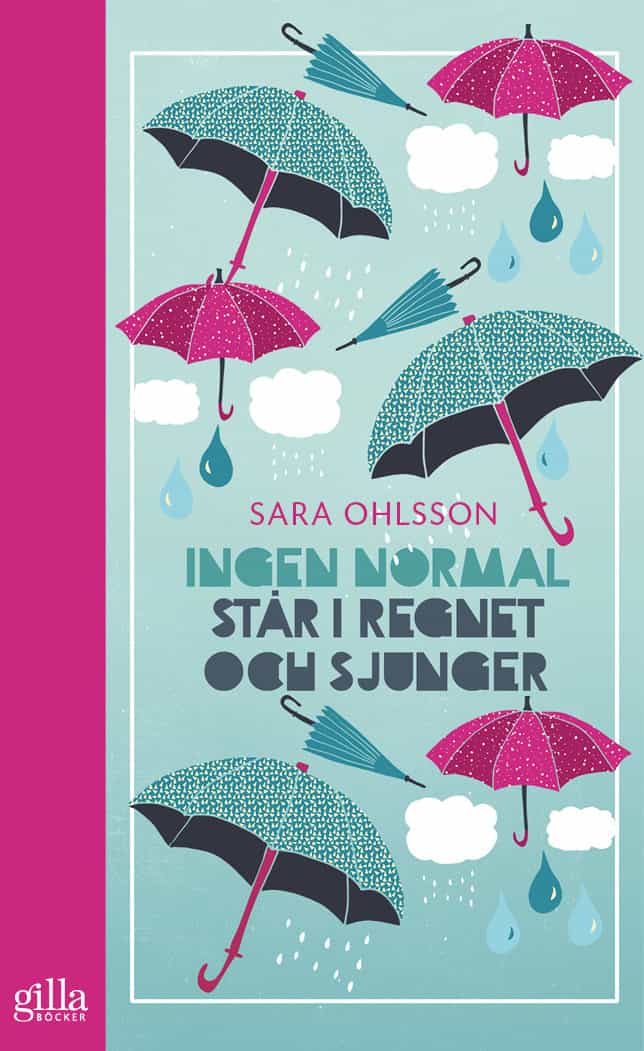 Sara Ohlsson : Ingen normal står i regnet och sjunger