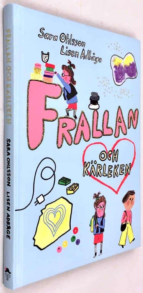 Sara Ohlsson ; Lisen Adbåge : Frallan och kärleken